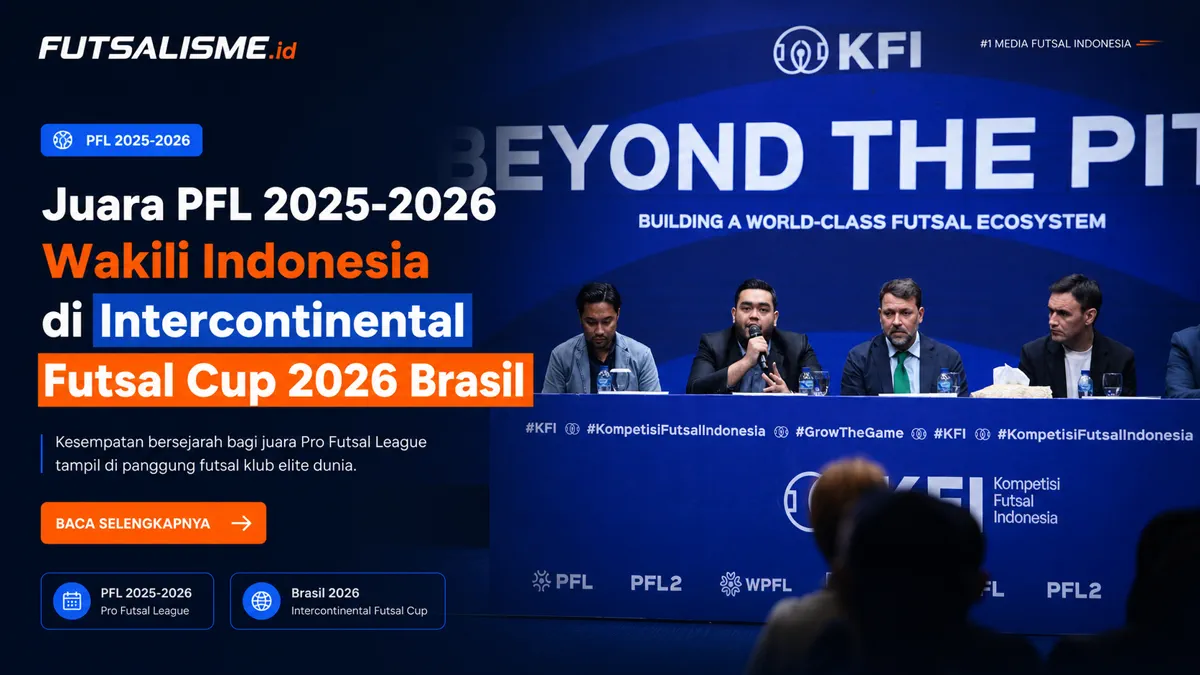 Juara PFL 2025 2026 Wakili Indonesia Di Intercontinental Futsal Cup 2026 Brasil