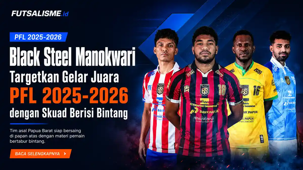 Black Steel Manokwari Targetkan Gelar Juara PFL 2025 2026 Dengan Skuad Berisi Bintang